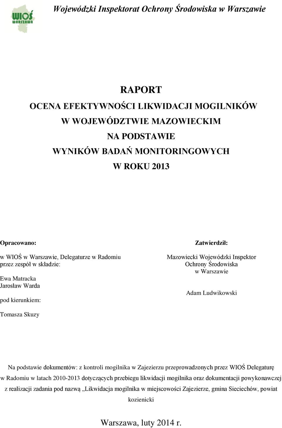 Warszawie Adam Ludwikowski Tomasza Skuzy Na podstawie dokumentów: z kontroli mogilnika w Zajezierzu przeprowadzonych przez WIOŚ Delegaturę w Radomiu w latach 2010-2013 dotyczących