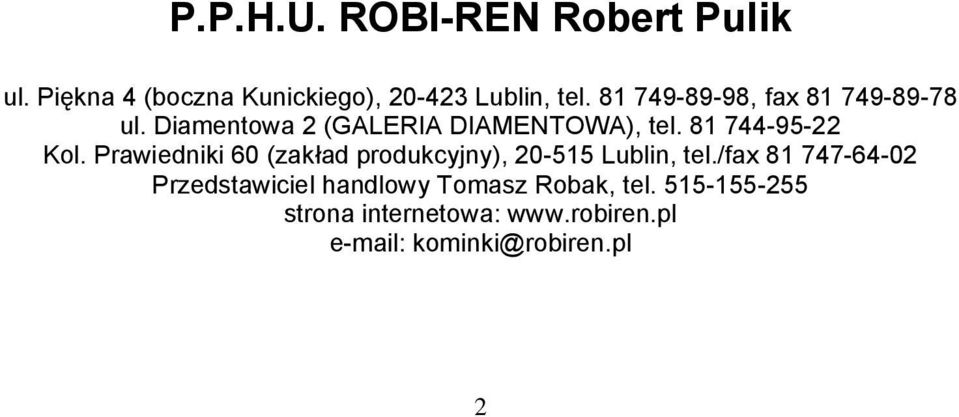 Prawiedniki 60 (zakład produkcyjny), 20-515 Lublin, tel.