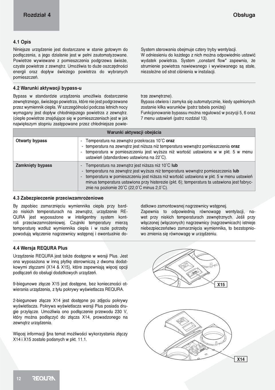 System sterowania obejmuje cztery tryby wentylacji. W odniesieniu do każdego z nich można odpowiednio ustawić wydatek powietrza.