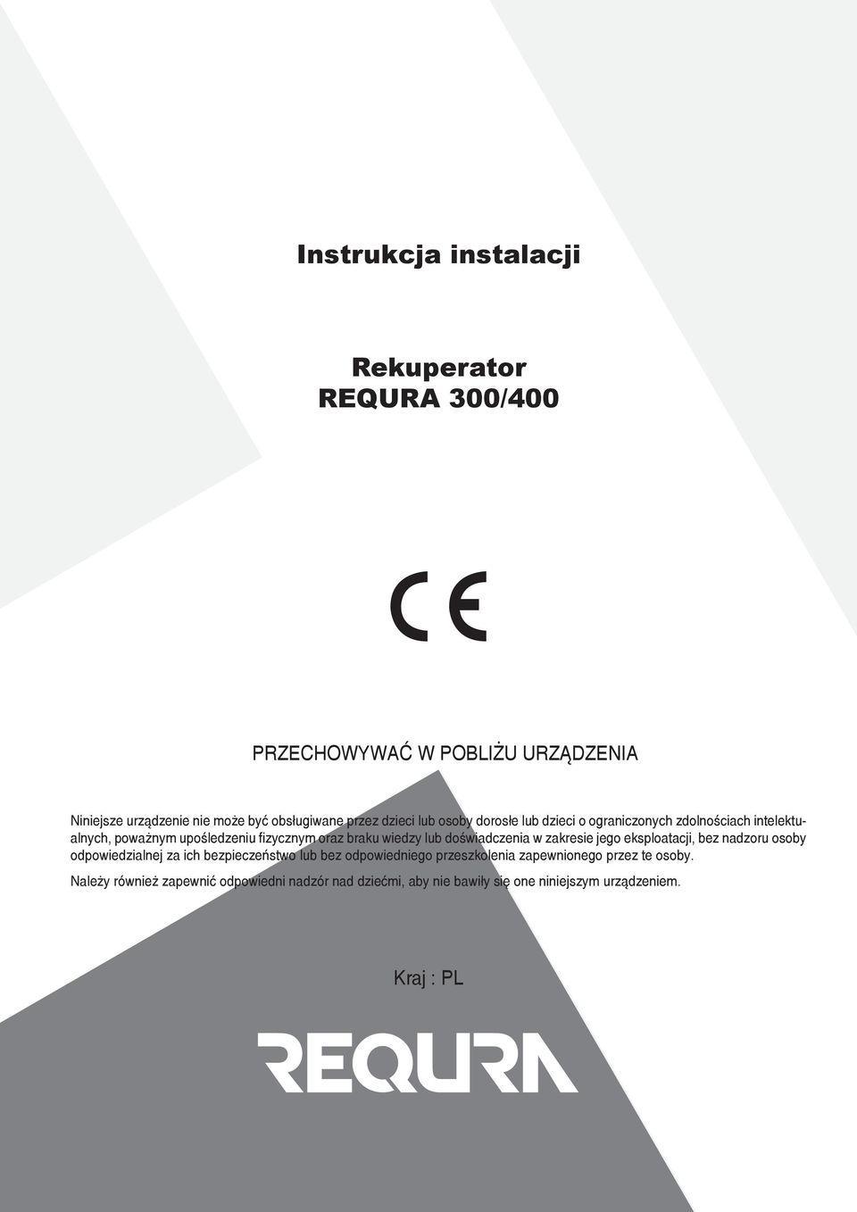 doświadczenia w zakresie jego eksploatacji, bez nadzoru osoby odpowiedzialnej za ich bezpieczeństwo lub bez odpowiedniego przeszkolenia