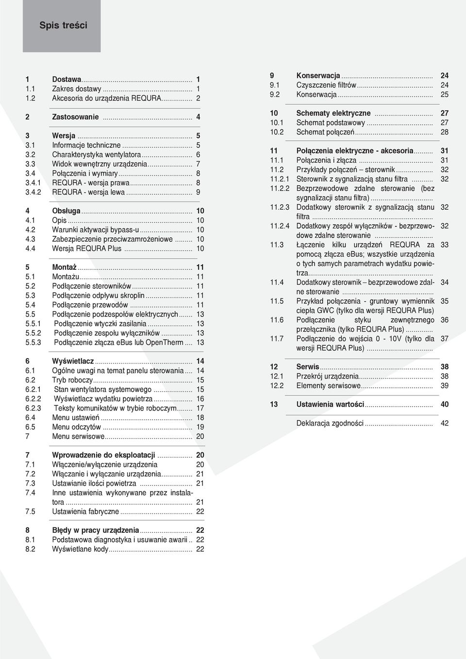 .. REQURA - wersja prawa... REQURA - wersja lewa... Obsługa... Opis... Warunki aktywacji bypass-u... Zabezpieczenie przeciwzamrożeniowe... Wersja REQURA Plus... Montaż... Montażu.