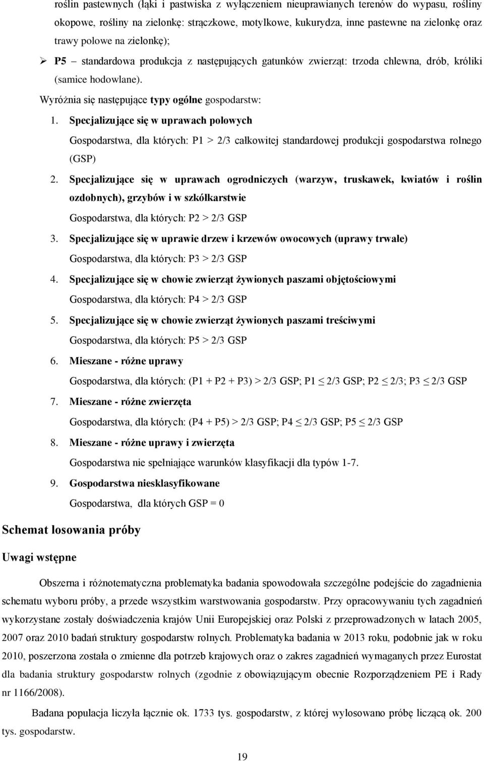 Specjalizujące się w uprawach polowych Gospodarstwa, dla których: P1 > 2/3 całkowitej standardowej produkcji gospodarstwa rolnego (GSP) 2.