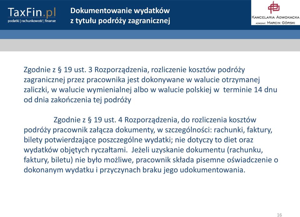 terminie 14 dnu od dnia zakooczenia tej podróży Zgodnie z 19 ust.