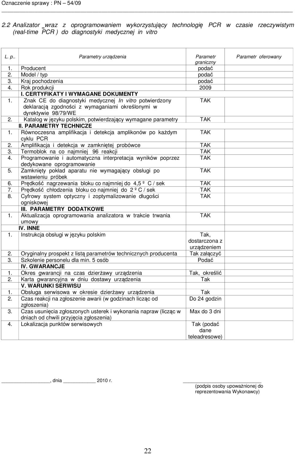 Katalog w języku polskim, potwierdzający wymagane parametry II. PARAMETRY TECHNICZE 1. Równoczesna amplifikacja i detekcja amplikonów po każdym cyklu PCR 2.