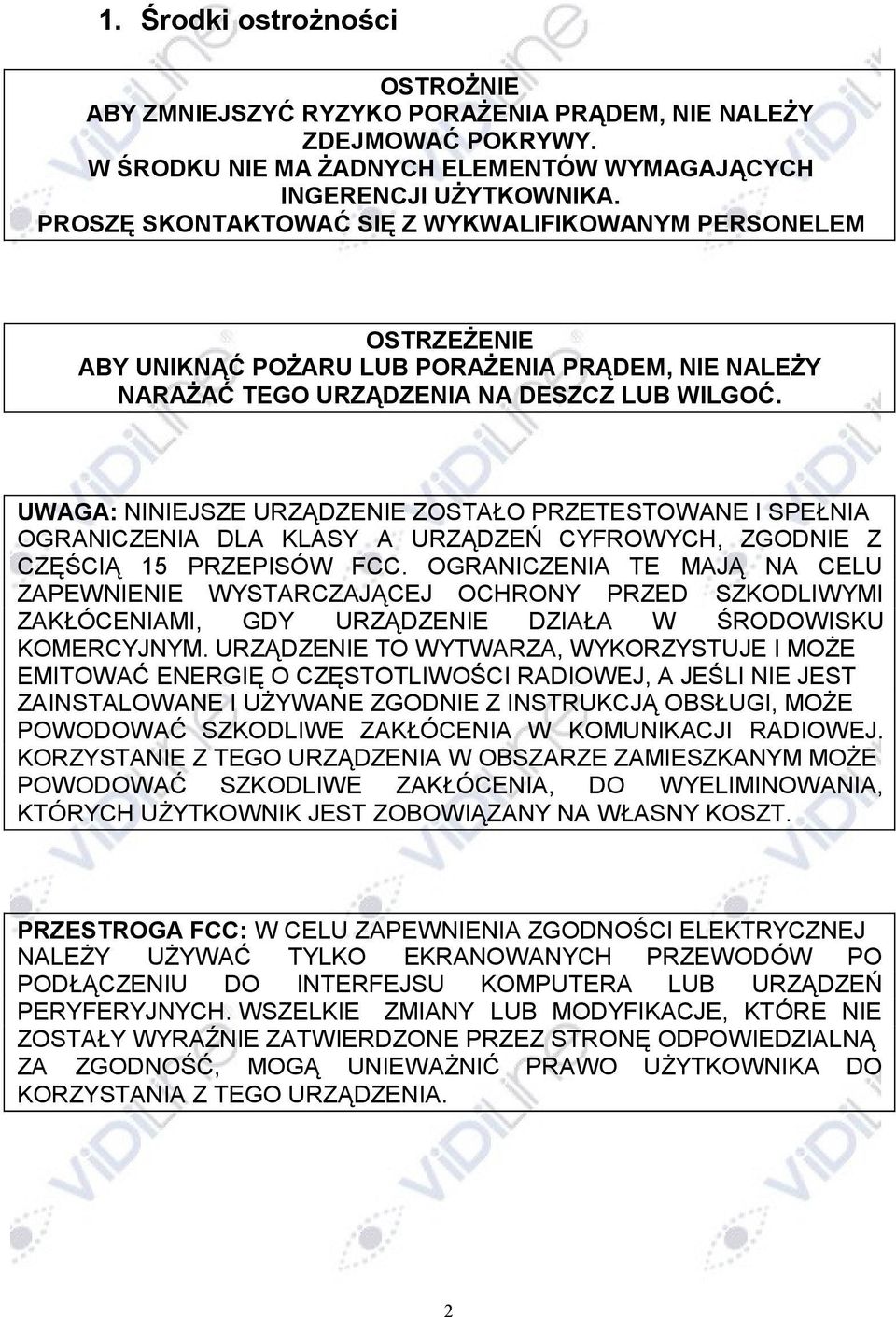 UWAGA: NINIEJSZE URZĄDZENIE ZOSTAŁO PRZETESTOWANE I SPEŁNIA OGRANICZENIA DLA KLASY A URZĄDZEŃ CYFROWYCH, ZGODNIE Z CZĘŚCIĄ 15 PRZEPISÓW FCC.