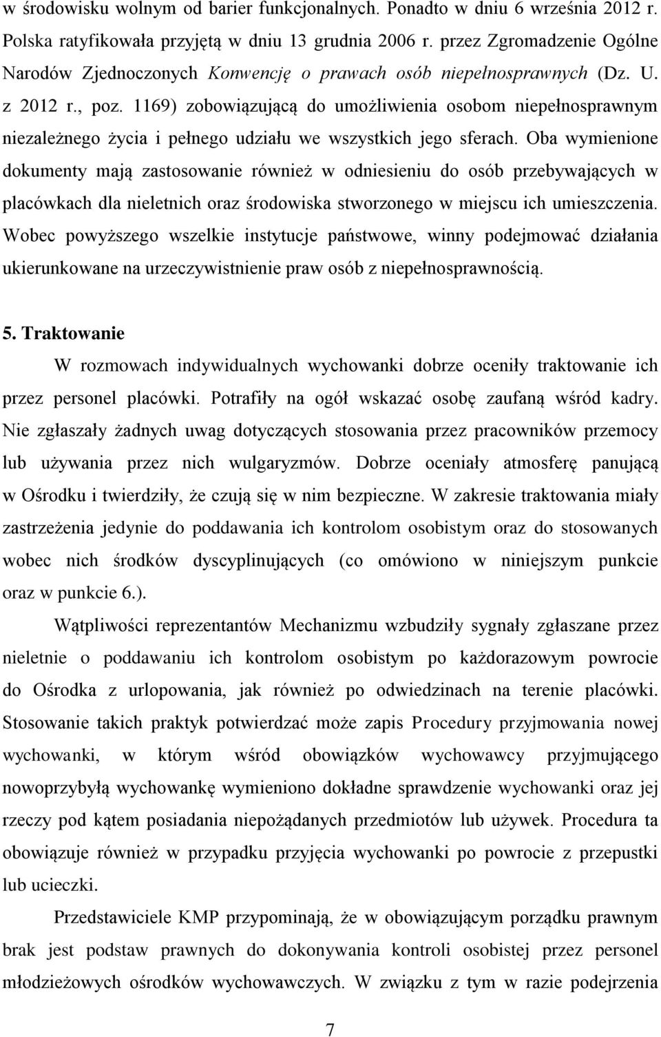 1169) zobowiązującą do umożliwienia osobom niepełnosprawnym niezależnego życia i pełnego udziału we wszystkich jego sferach.
