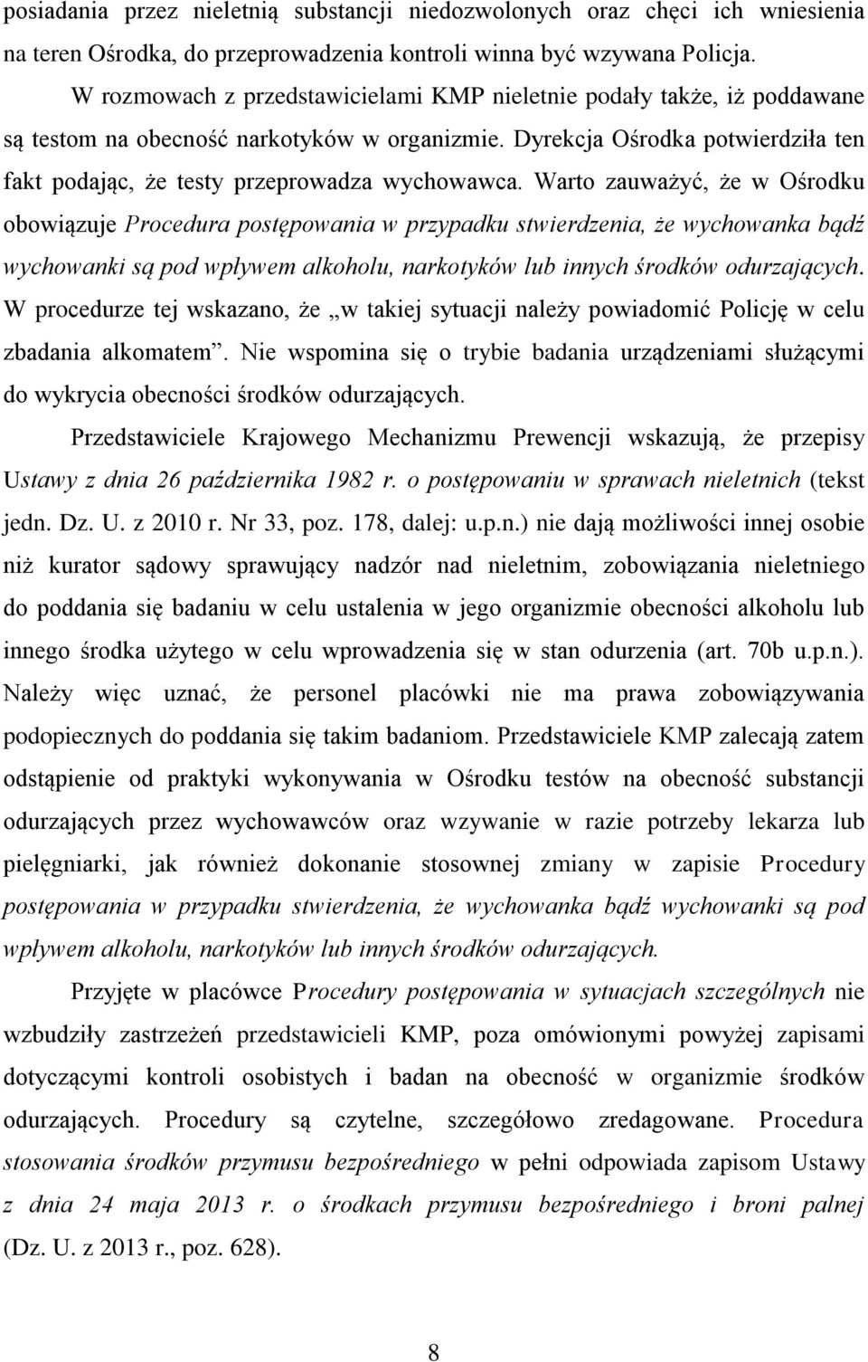 Dyrekcja Ośrodka potwierdziła ten fakt podając, że testy przeprowadza wychowawca.