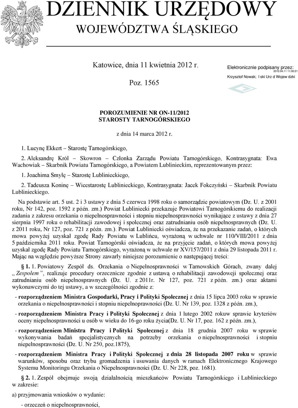 12 r. 2. Aleksandrę Król Skowron Członka Zarządu Powiatu Tarnogórskiego, Kontrasygnata: Ewa Wachowiak Skarbnik Powiatu Tarnogórskiego, a Powiatem Lublinieckim, reprezentowanym przez: 1.