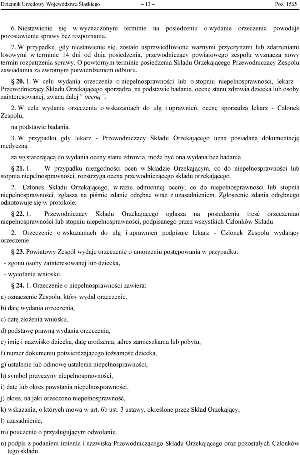 rozpatrzenia sprawy. O powtórnym terminie posiedzenia Składu Orzekającego Przewodniczący Zespołu zawiadamia za zwrotnym potwierdzeniem odbioru. 20. 1.