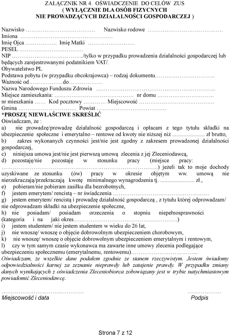 . Ważność od do Nazwa Narodowego Funduszu Zdrowia Miejsce zamieszkania: nr domu nr mieszkania Kod pocztowy Miejscowość. Gmina. Powiat.