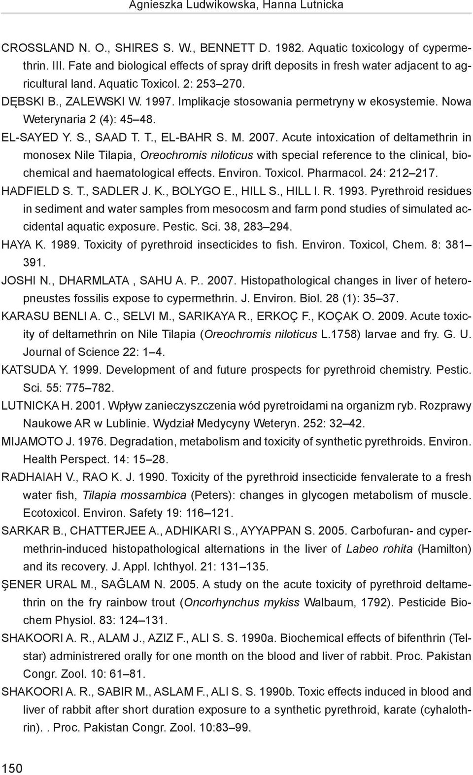 Implikacje stosowania permetryny w ekosystemie. Nowa Weterynaria 2 (4): 45 48. EL-SAYED Y. S., SAAD T. T., EL-BAHR S. M. 2007.
