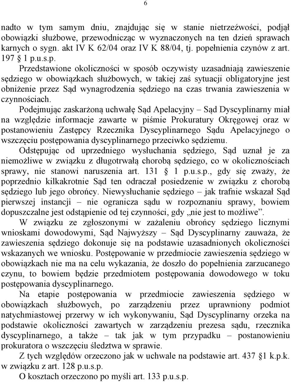 przez Sąd wynagrodzenia sędziego na czas trwania zawieszenia w czynnościach.