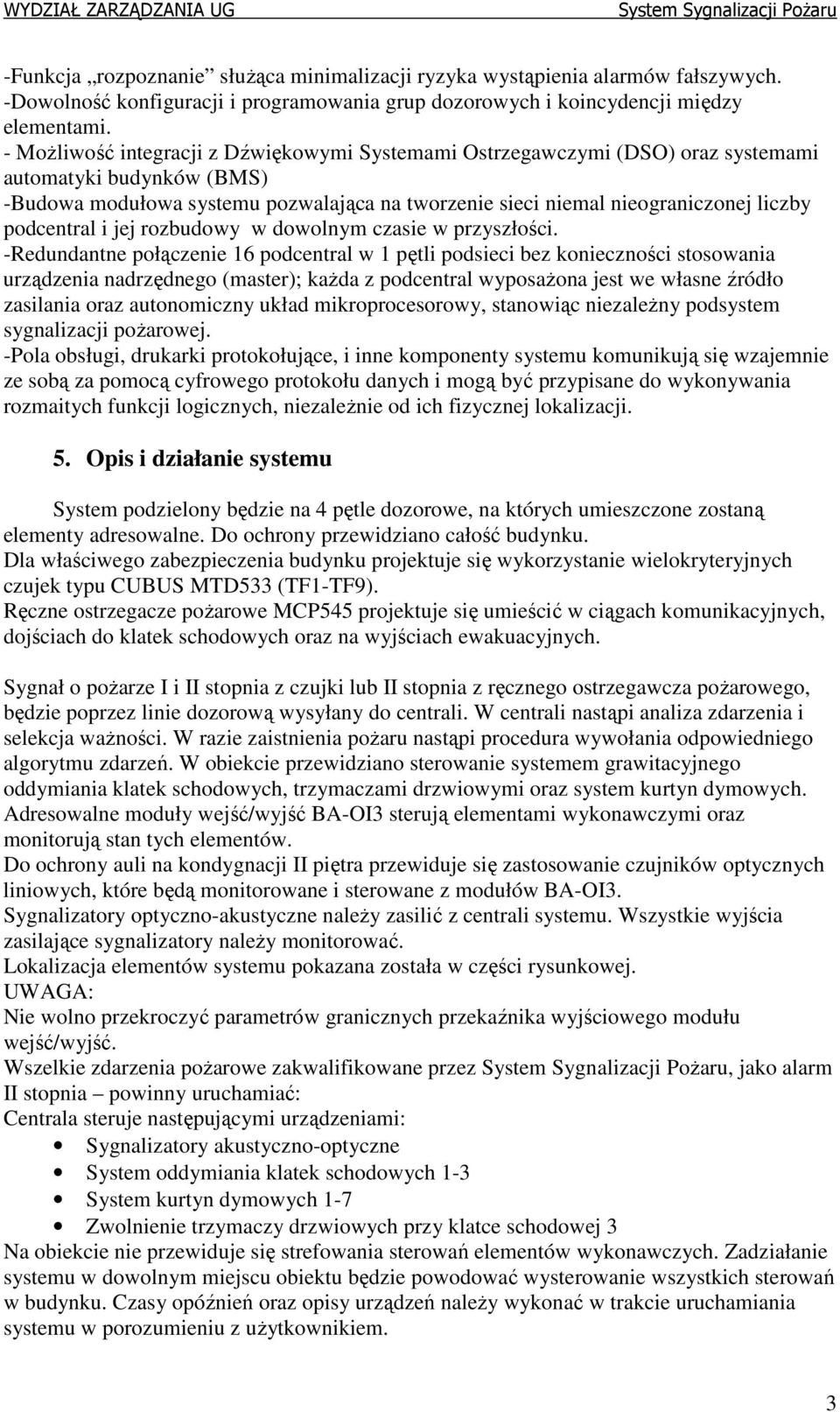 podcentral i jej rozbudowy w dowolnym czasie w przyszłości.