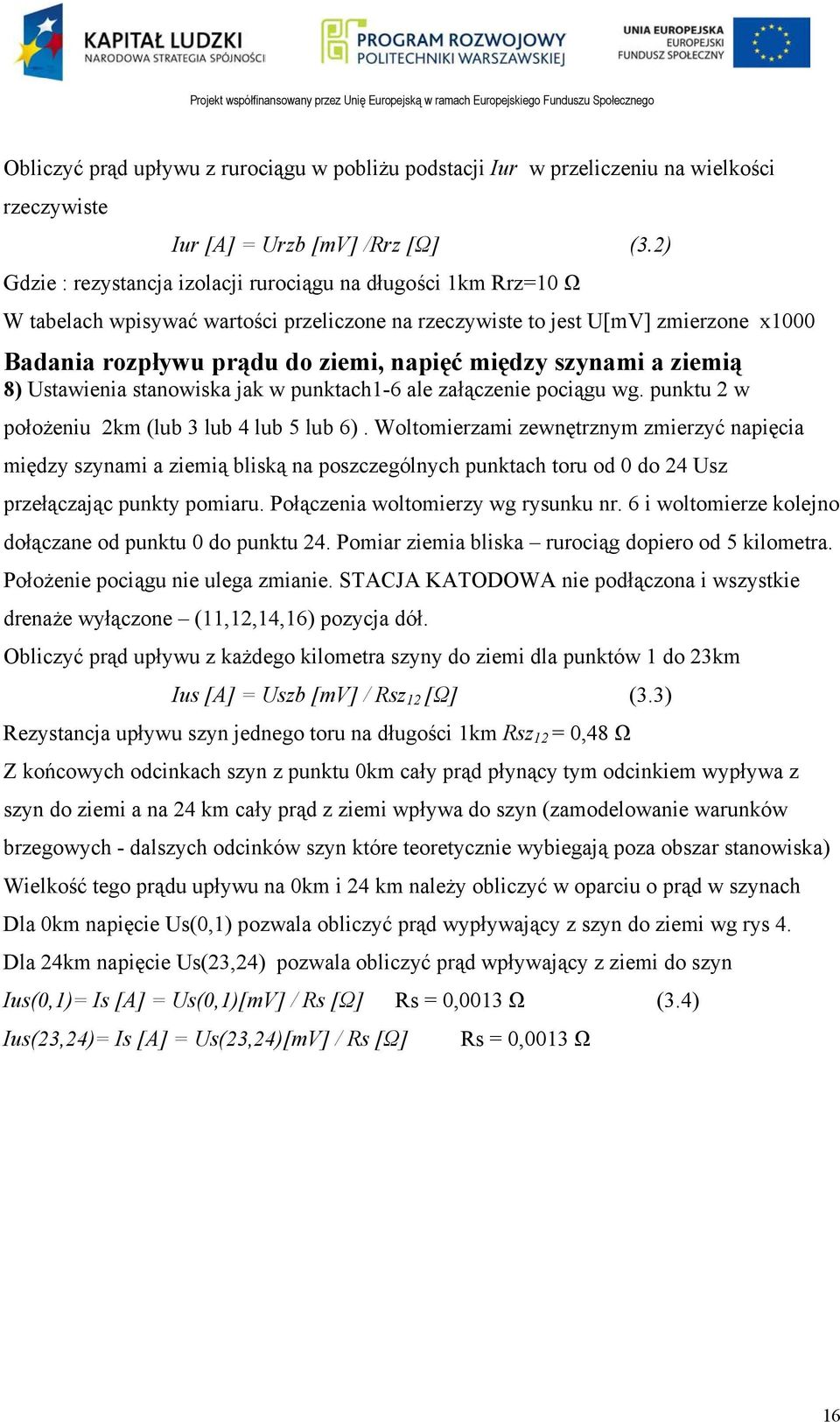 szynami a ziemią 8) Ustawienia stanowiska jak w punktach1-6 ale załączenie pociągu wg. punktu 2 w położeniu 2km (lub 3 lub 4 lub 5 lub 6).
