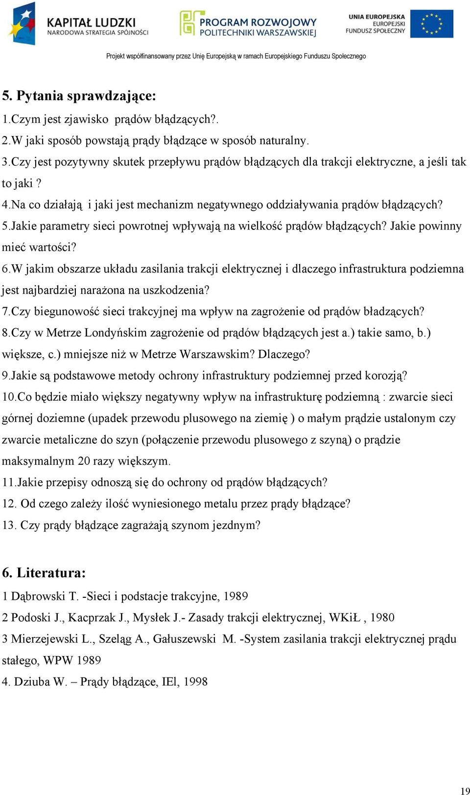 Jakie parametry sieci powrotnej wpływają na wielkość prądów błądzących? Jakie powinny mieć wartości? 6.