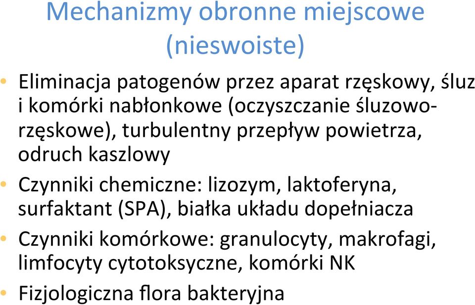 kaszlowy Czynniki chemiczne: lizozym, laktoferyna, surfaktant (SPA), białka układu dopełniacza