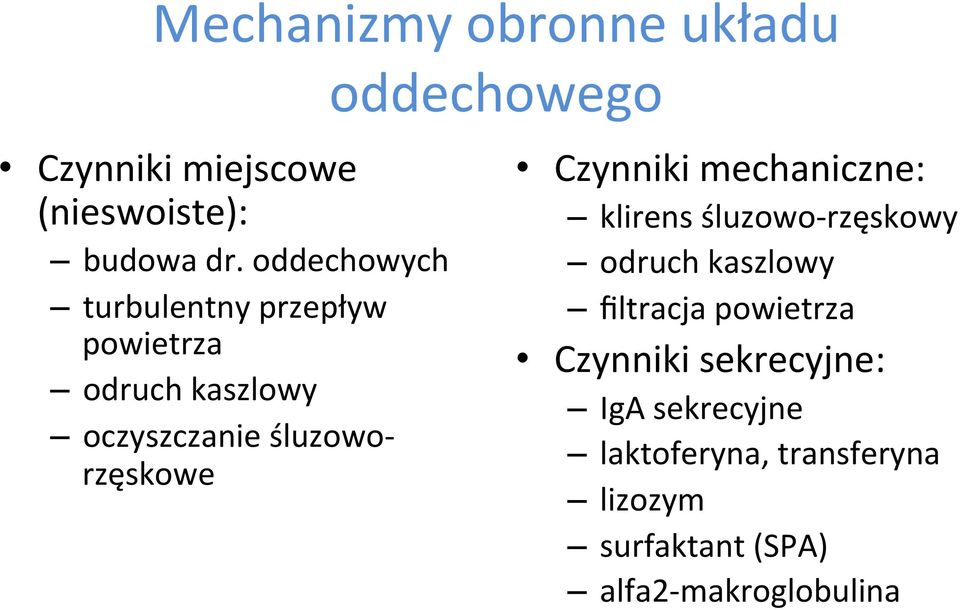 Czynniki mechaniczne: klirens śluzowo- rzęskowy odruch kaszlowy filtracja powietrza