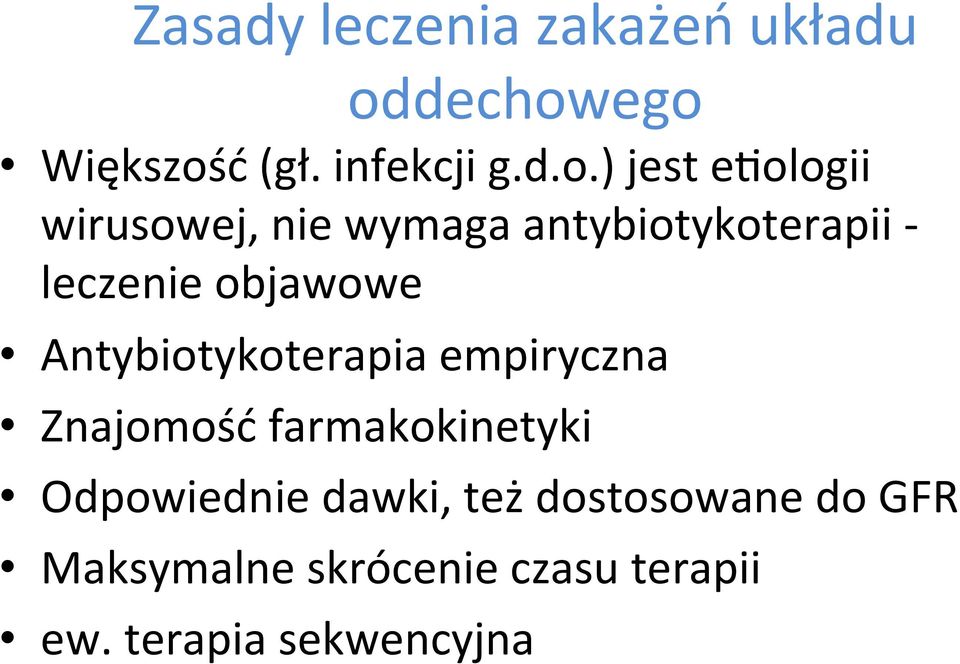 ego Większość (gł. infekcji g.d.o.) jest eaologii wirusowej, nie wymaga