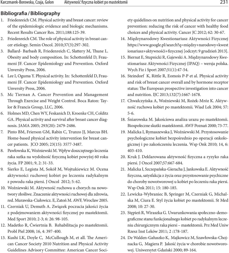 In: Schottenfeld D, Fraumeni JF. Cancer Epidemiology and Prevention. Oxford Unversity Press,.. Lee I, Oguma Y. Physical activity. In: Schottenfeld D, Fraumeni JF. Cancer Epidemiology and Prevention. Oxford Unversity Press,. 5.