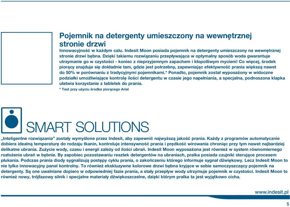 Co wiêcej, œrodek pior cy znajduje siê dok adnie tam, gdzie jest potrzebny, zapewniaj c efektywnoœæ prania wiêksz nawet do 0% w porównaniu z tradycyjnymi pojemnikami.