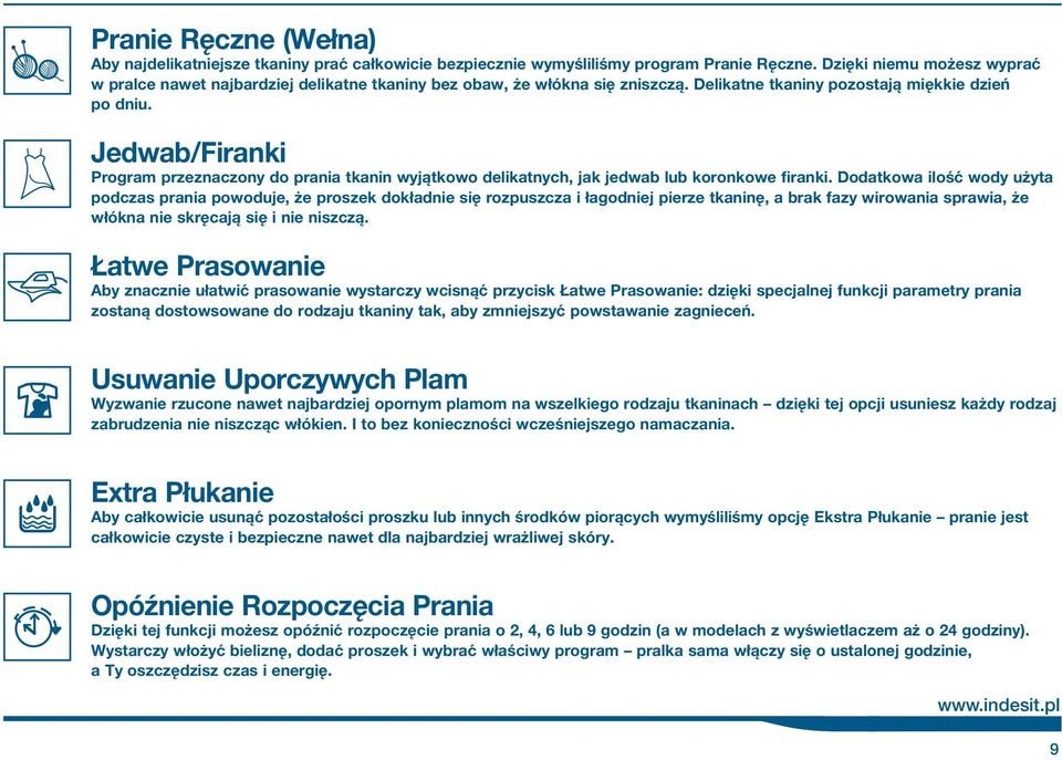 Jedwab/Firanki Program przeznaczony do prania tkanin wyj tkowo delikatnych, jak jedwab lub koronkowe firanki.