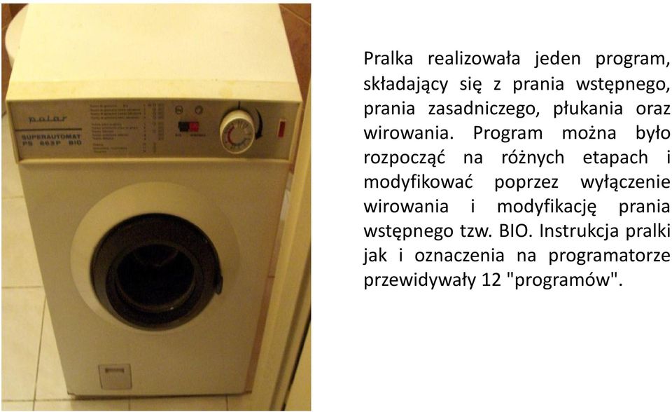 Program można było rozpocząć na różnych etapach i modyfikować poprzez wyłączenie