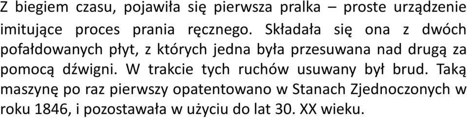 Składała się ona z dwóch pofałdowanych płyt, z których jedna była przesuwana nad drugą za