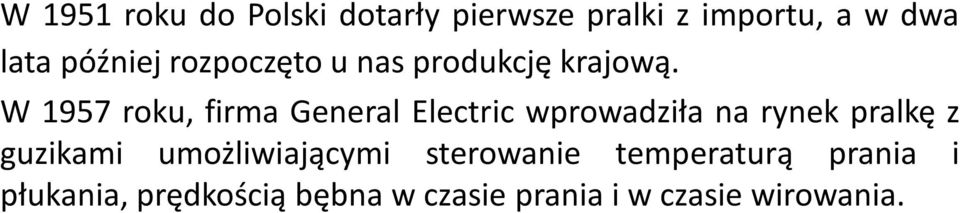 W 1957 roku, firma General Electric wprowadziła na rynek pralkę z guzikami