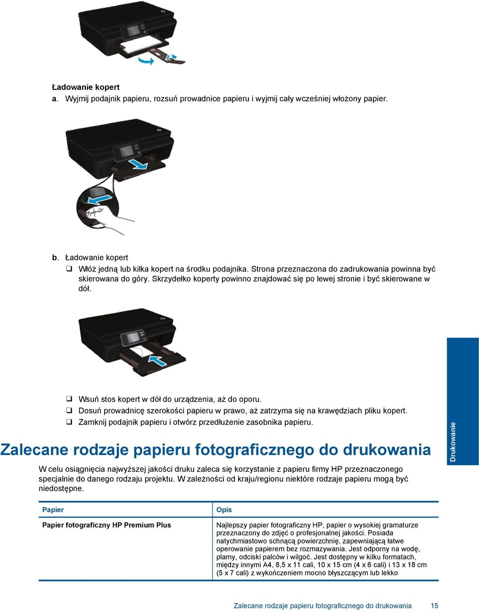 Dosuń prowadnicę szerokości papieru w prawo, aż zatrzyma się na krawędziach pliku kopert. Zamknij podajnik papieru i otwórz przedłużenie zasobnika papieru.