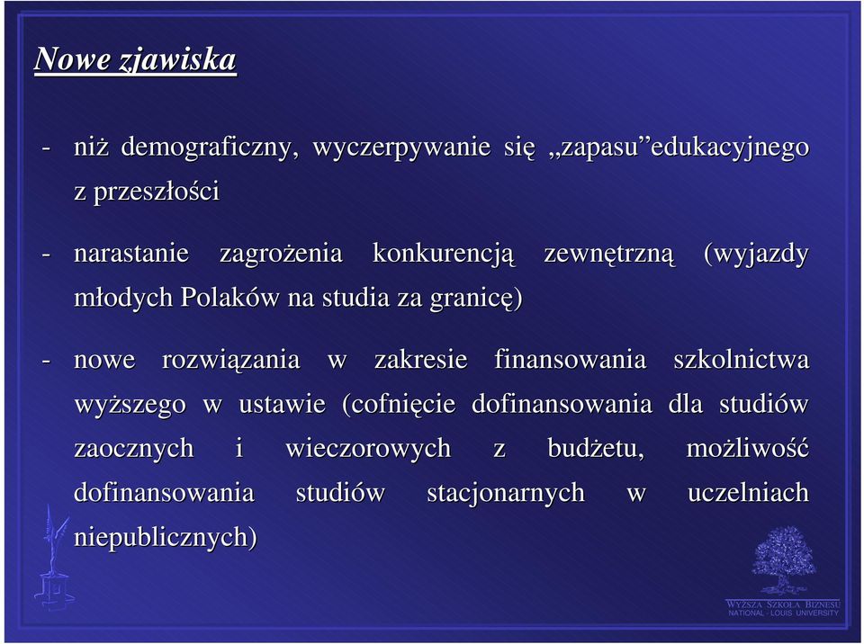 w zakresie finansowania szkolnictwa wyższego w ustawie (cofnięcie dofinansowania dla studiów