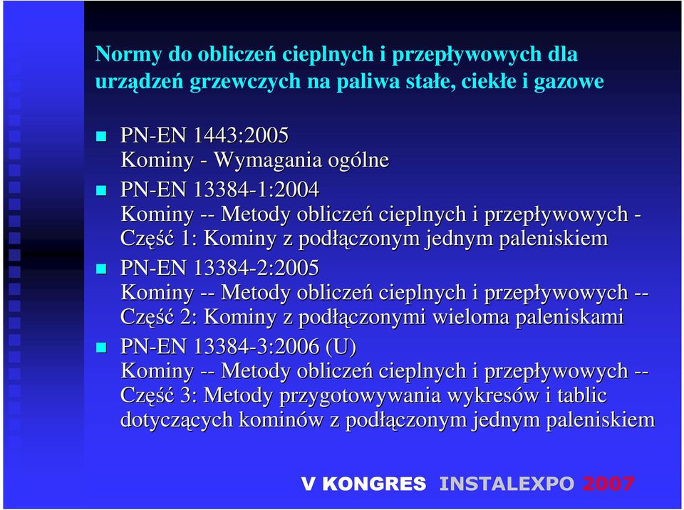 Kominy -- Metody obliczeń cieplnych i przepływowych -- Część 2: Kominy z podłą łączonymi wieloma paleniskami PN-EN 13384-3:2006 3:2006 (U) Kominy --