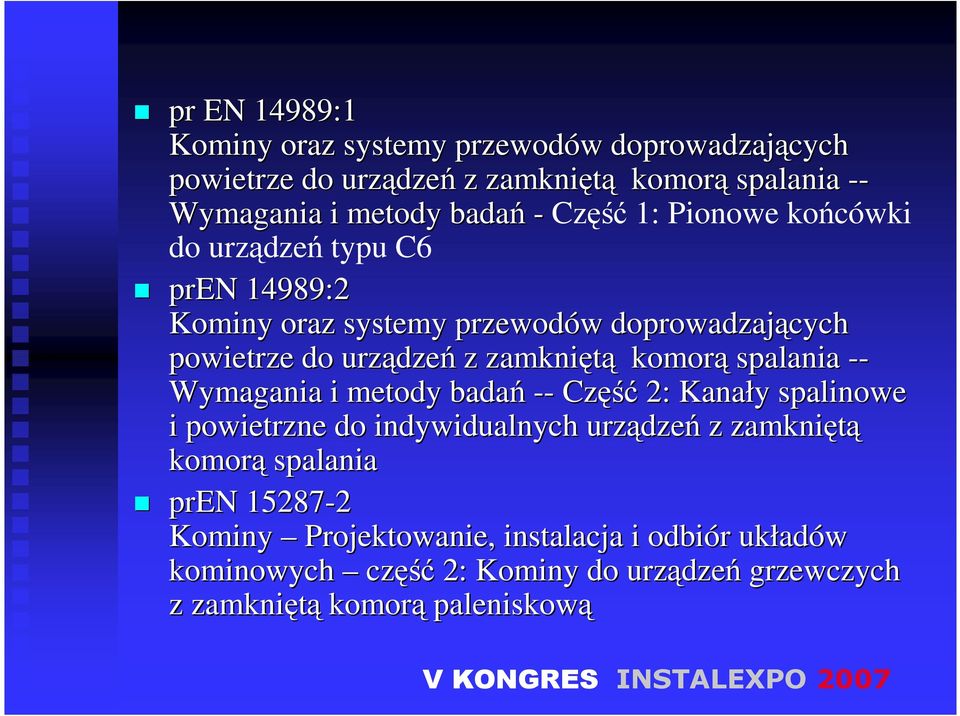 komorą spalania -- Wymagania i metody badań -- Część 2: Kanały y spalinowe i powietrzne do indywidualnych urządze dzeń z zamkniętą komorą spalania