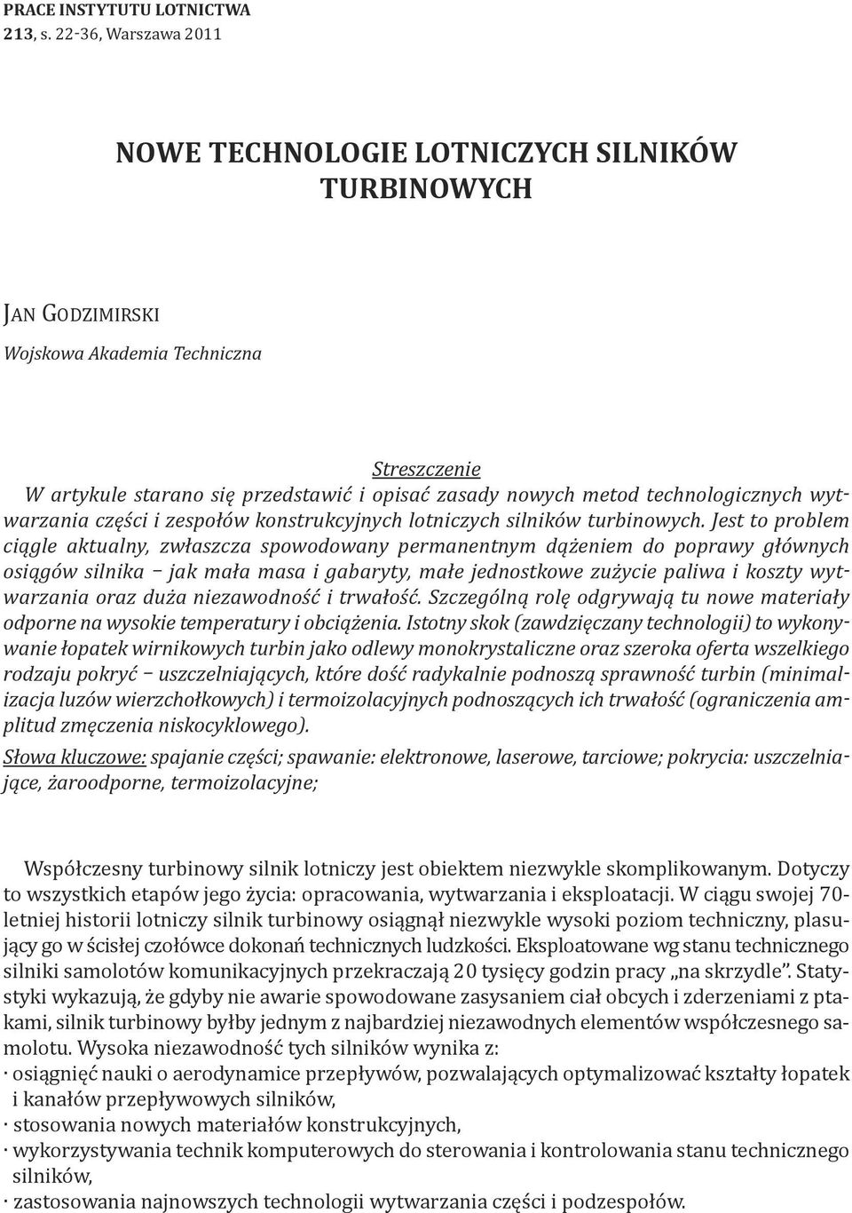 technologicznych wytwarzania części i zespołów konstrukcyjnych lotniczych silników turbinowych.