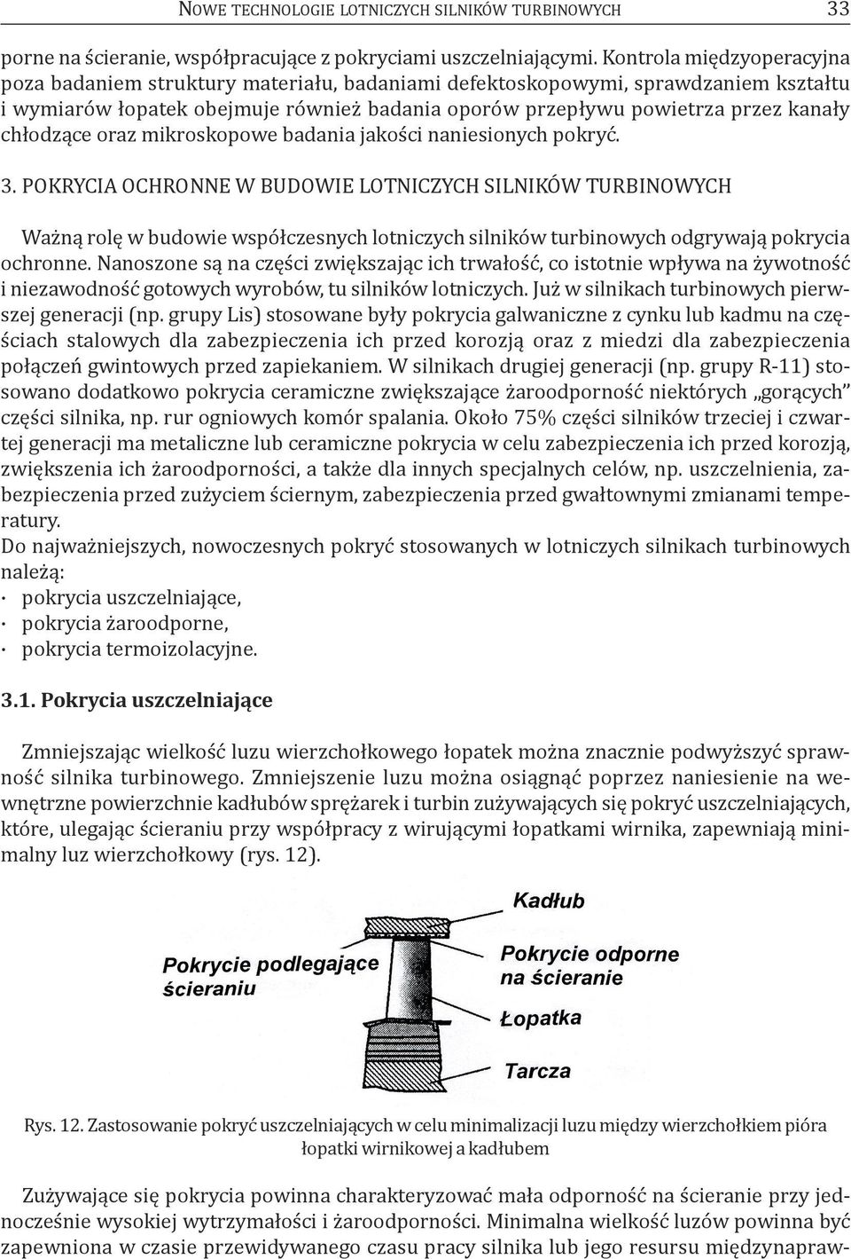 chłodzące oraz mikroskopowe badania jakości naniesionych pokryć. 3.