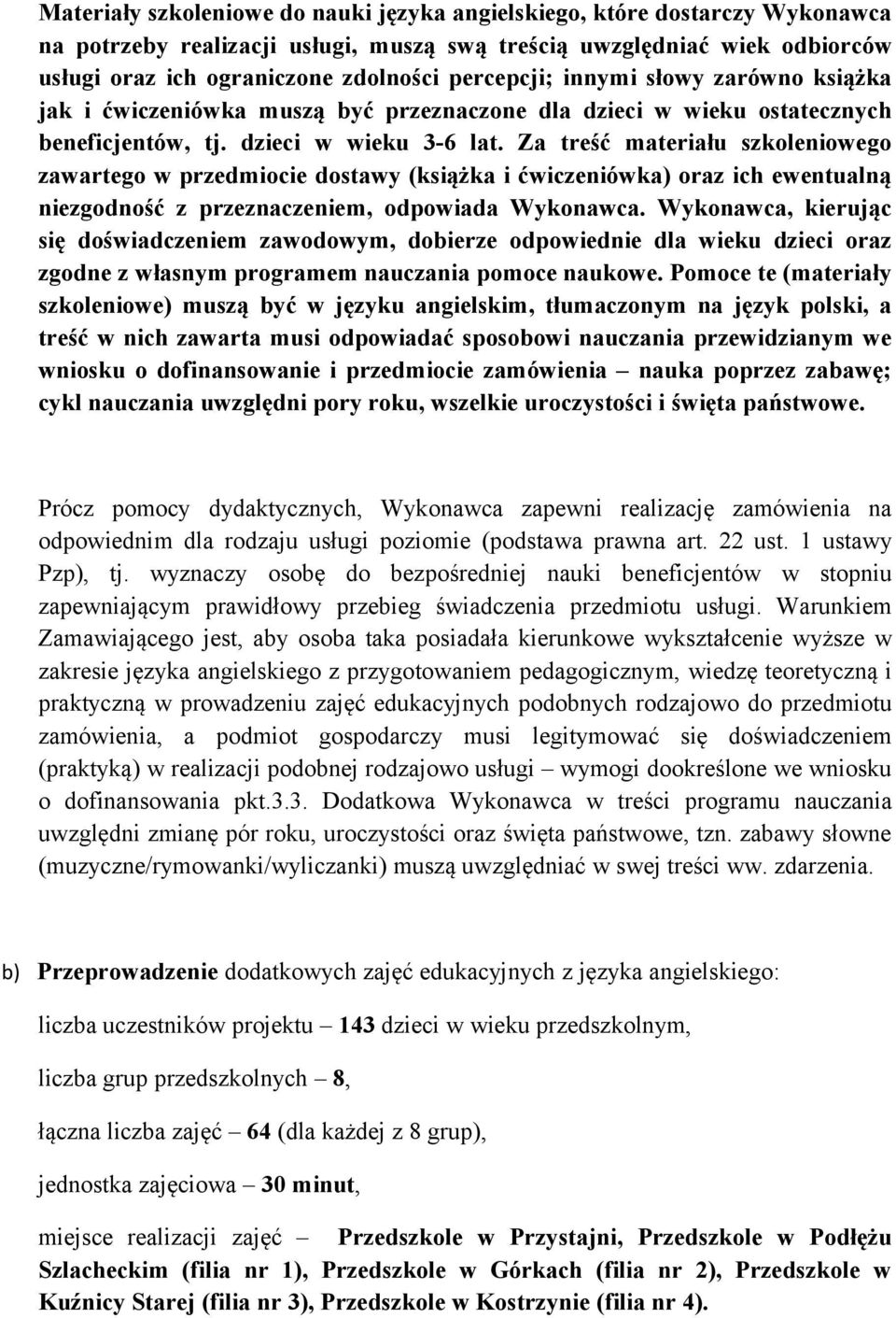 Za treść materiału szkoleniowego zawartego w przedmiocie dostawy (książka i ćwiczeniówka) oraz ich ewentualną niezgodność z przeznaczeniem, odpowiada Wykonawca.