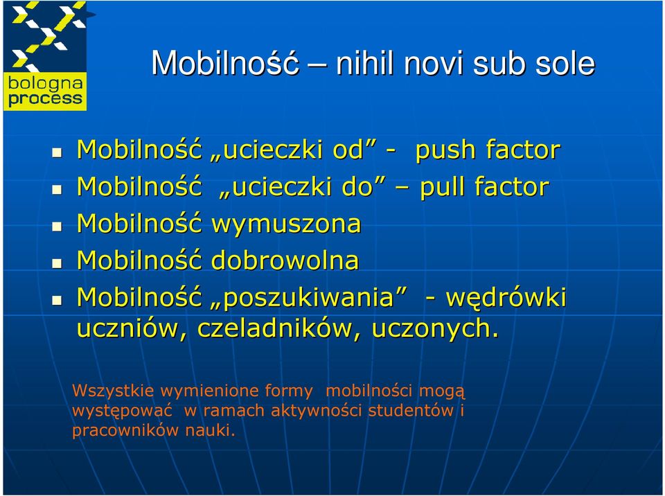 poszukiwania - wędrówki uczniów, czeladników, uczonych.