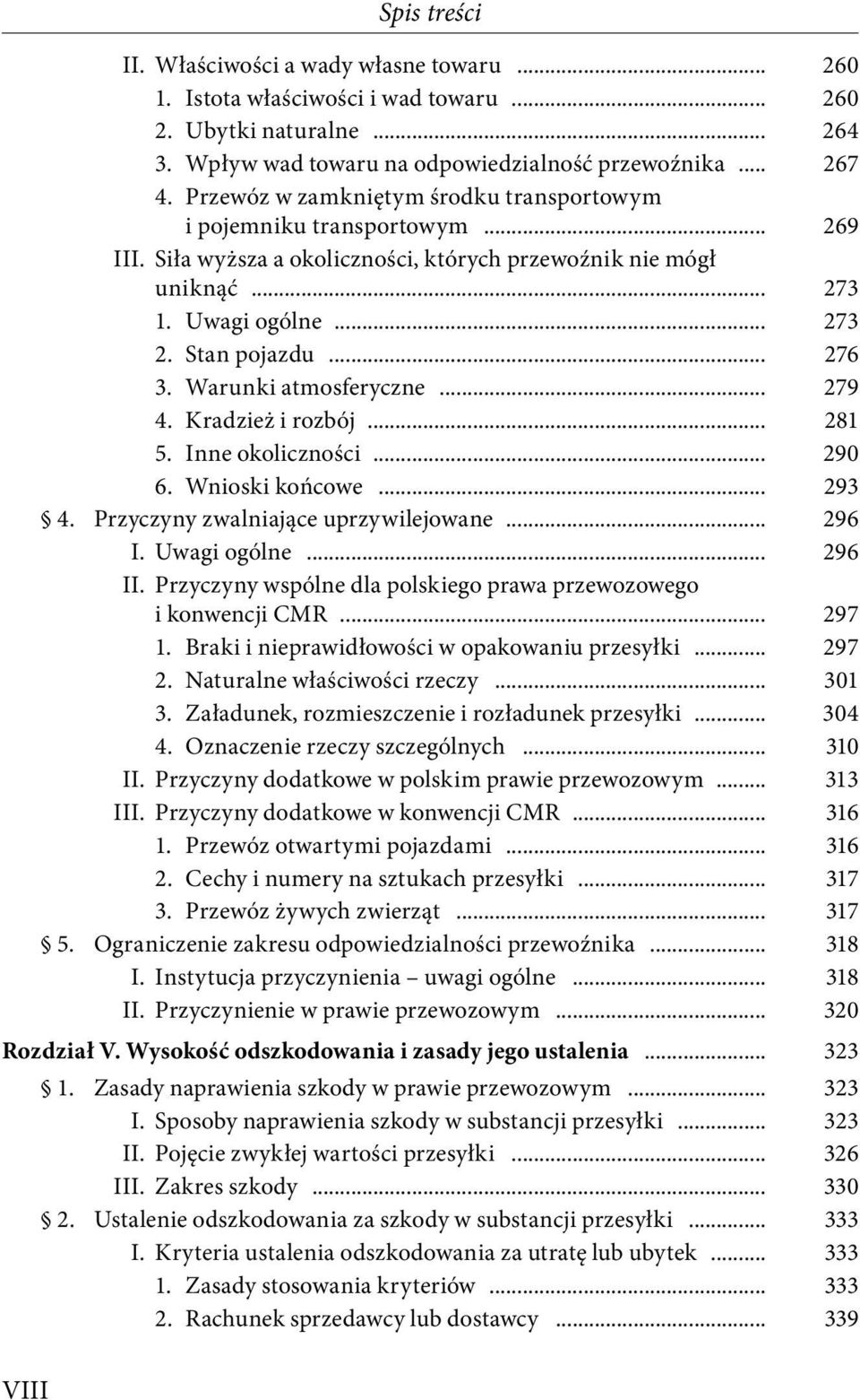 Warunki atmosferyczne... 279 4. Kradzież i rozbój... 281 5. Inne okoliczności... 290 6. Wnioski końcowe... 293 4. Przyczyny zwalniające uprzywilejowane... 296 I. Uwagi ogólne... 296 II.