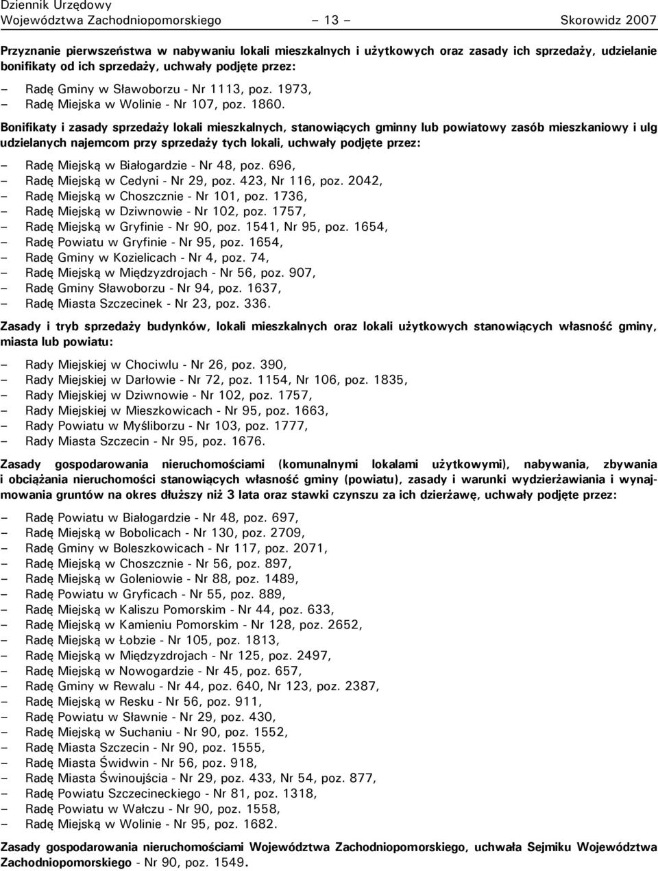 Bonifikaty i zasady sprzedaży lokali mieszkalnych, stanowiących gminny lub powiatowy zasób mieszkaniowy i ulg udzielanych najemcom przy sprzedaży tych lokali, uchwały podjęte przez: Radę Miejską w