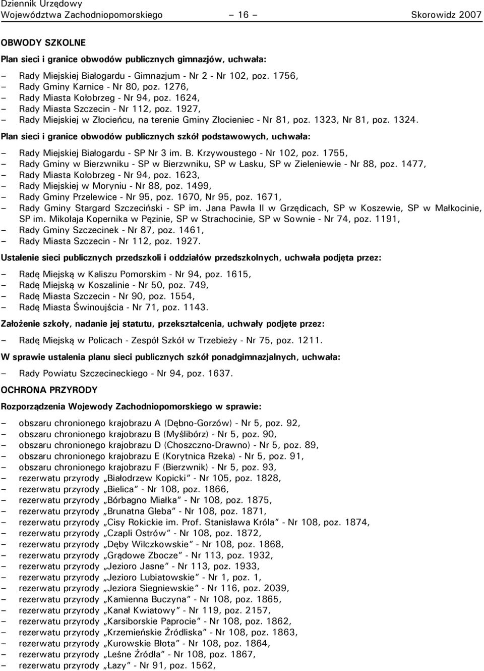 1323, Nr 81, poz. 1324. Plan sieci i granice obwodów publicznych szkół podstawowych, uchwała: Rady Miejskiej Białogardu - SP Nr 3 im. B. Krzywoustego - Nr 102, poz.