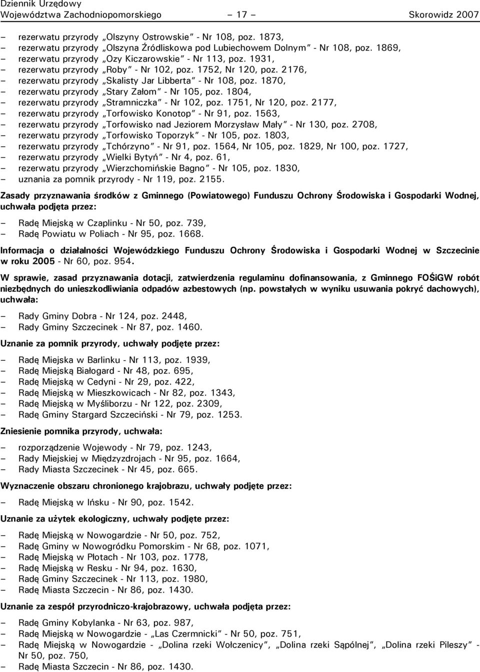 1870, rezerwatu przyrody Stary Załom - Nr 105, poz. 1804, rezerwatu przyrody Stramniczka - Nr 102, poz. 1751, Nr 120, poz. 2177, rezerwatu przyrody Torfowisko Konotop - Nr 91, poz.