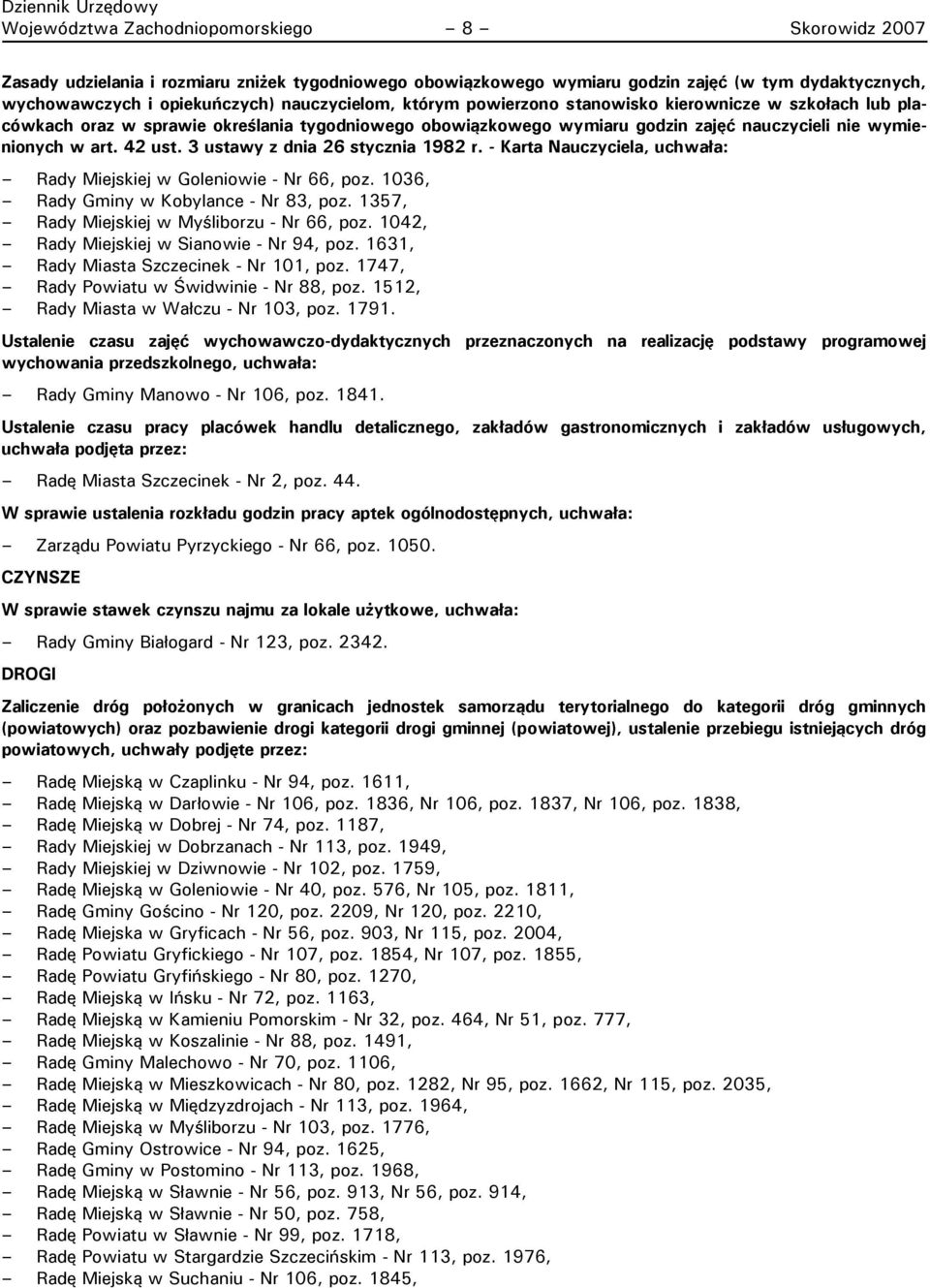 3 ustawy z dnia 26 stycznia 1982 r. - Karta Nauczyciela, uchwała: Rady Miejskiej w Goleniowie - Nr 66, poz. 1036, Rady Gminy w Kobylance - Nr 83, poz. 1357, Rady Miejskiej w Myśliborzu - Nr 66, poz.