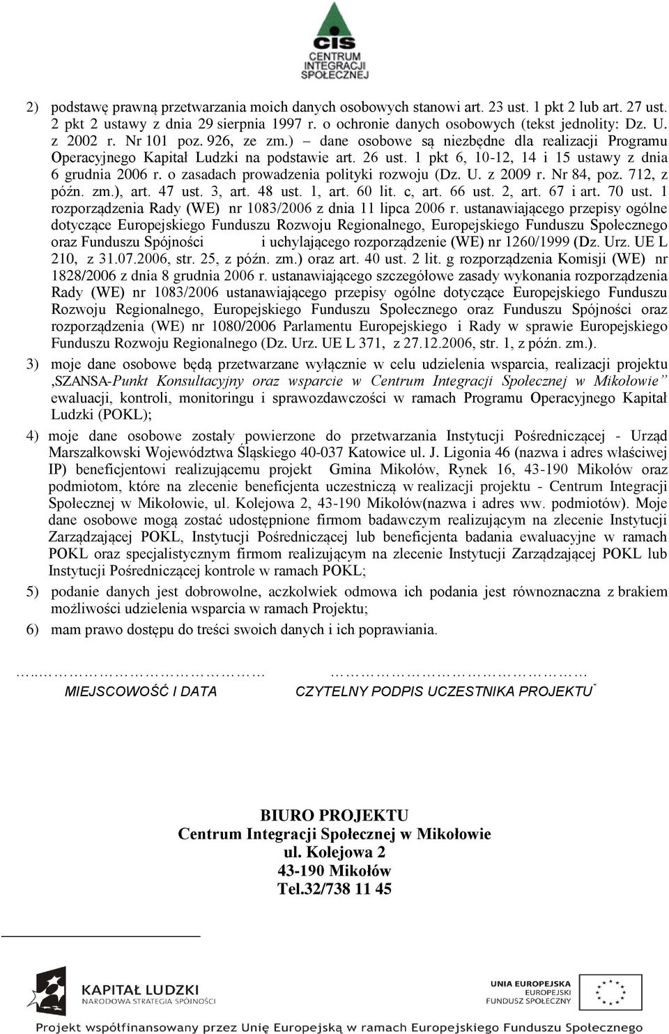 o zasadach prowadzenia polityki rozwoju (Dz. U. z 2009 r. Nr 84, poz. 712, z późn. zm.), art. 47 ust. 3, art. 48 ust. 1, art. 60 lit. c, art. 66 ust. 2, art. 67 i art. 70 ust.