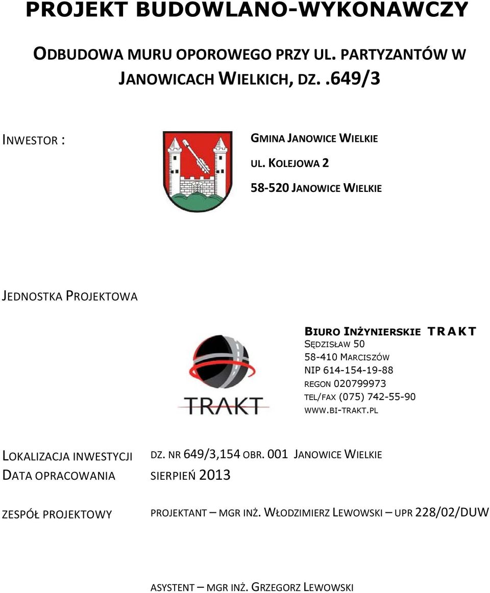 KOLEJOWA 2 58 520 JANOWICE WIELKIE JEDNOSTKA PROJEKTOWA BIURO INŻYNIERSKIE TRAKT SĘDZISŁAW 50 58-410 MARCISZÓW NIP 614-154-19-88
