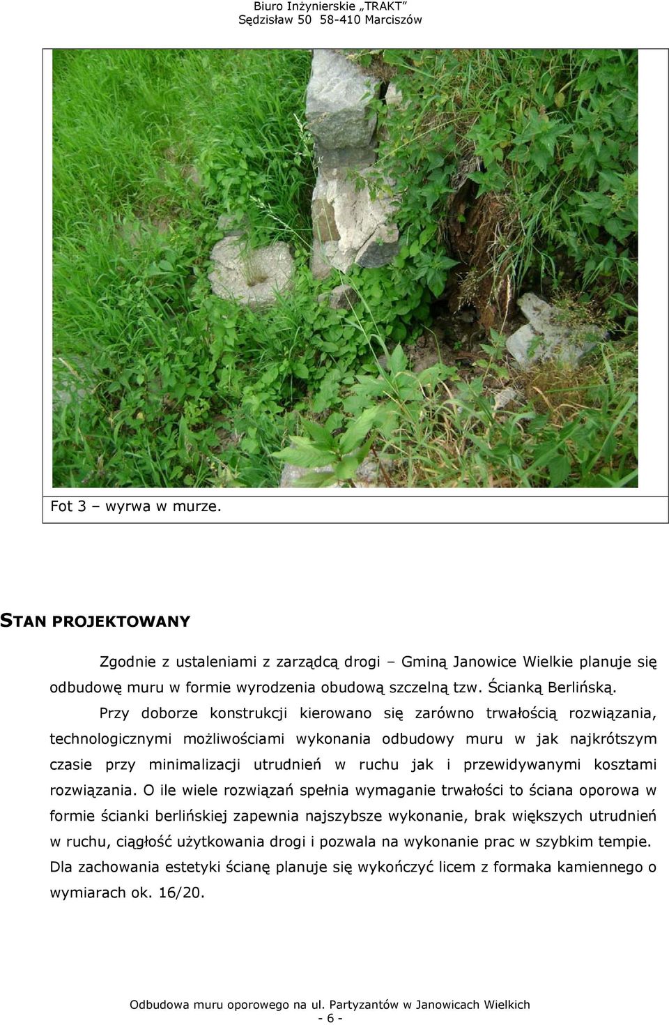 jak i przewidywanymi kosztami rozwiązania.