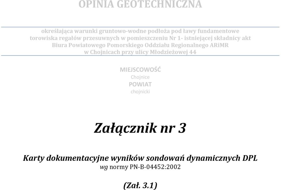 Oddziału Regionalnego ARiMR w Chojnicach przy ulicy Młodzieżowej 44 MIEJSCOWOŚĆ Chojnice POWIAT