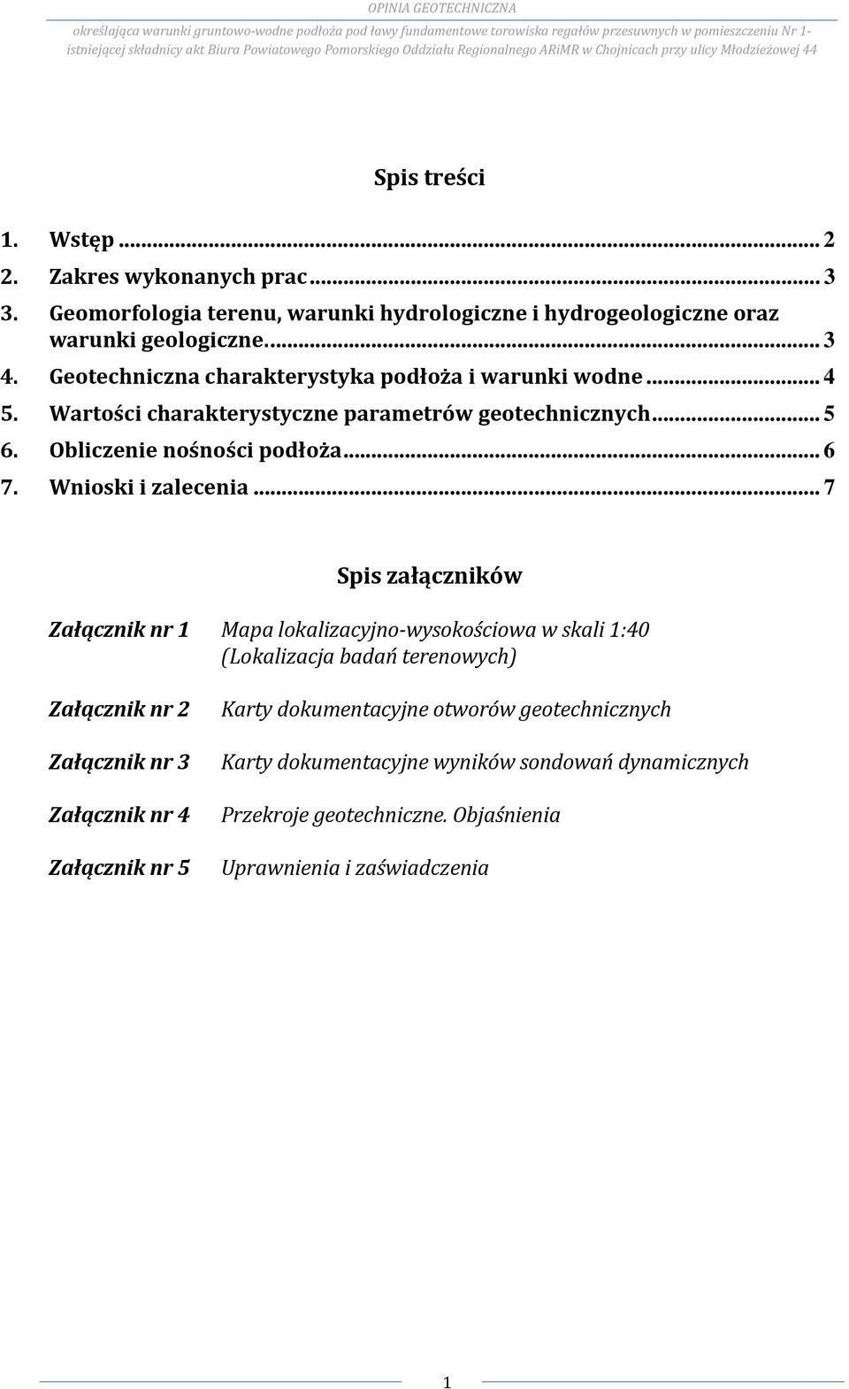 Geomorfologia terenu, warunki hydrologiczne i hydrogeologiczne oraz warunki geologiczne.... 3 4. Geotechniczna charakterystyka podłoża i warunki wodne... 4 5.