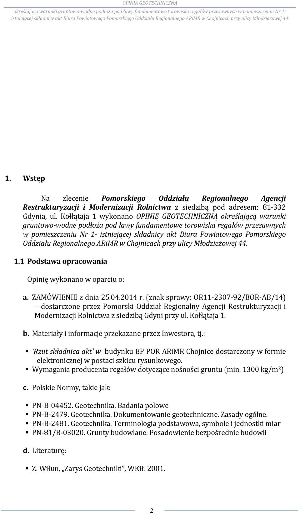 Wstęp Na zlecenie Pomorskiego Oddziału Regionalnego Agencji Restrukturyzacji i Modernizacji Rolnictwa z siedzibą pod adresem: 81332 Gdynia, ul.