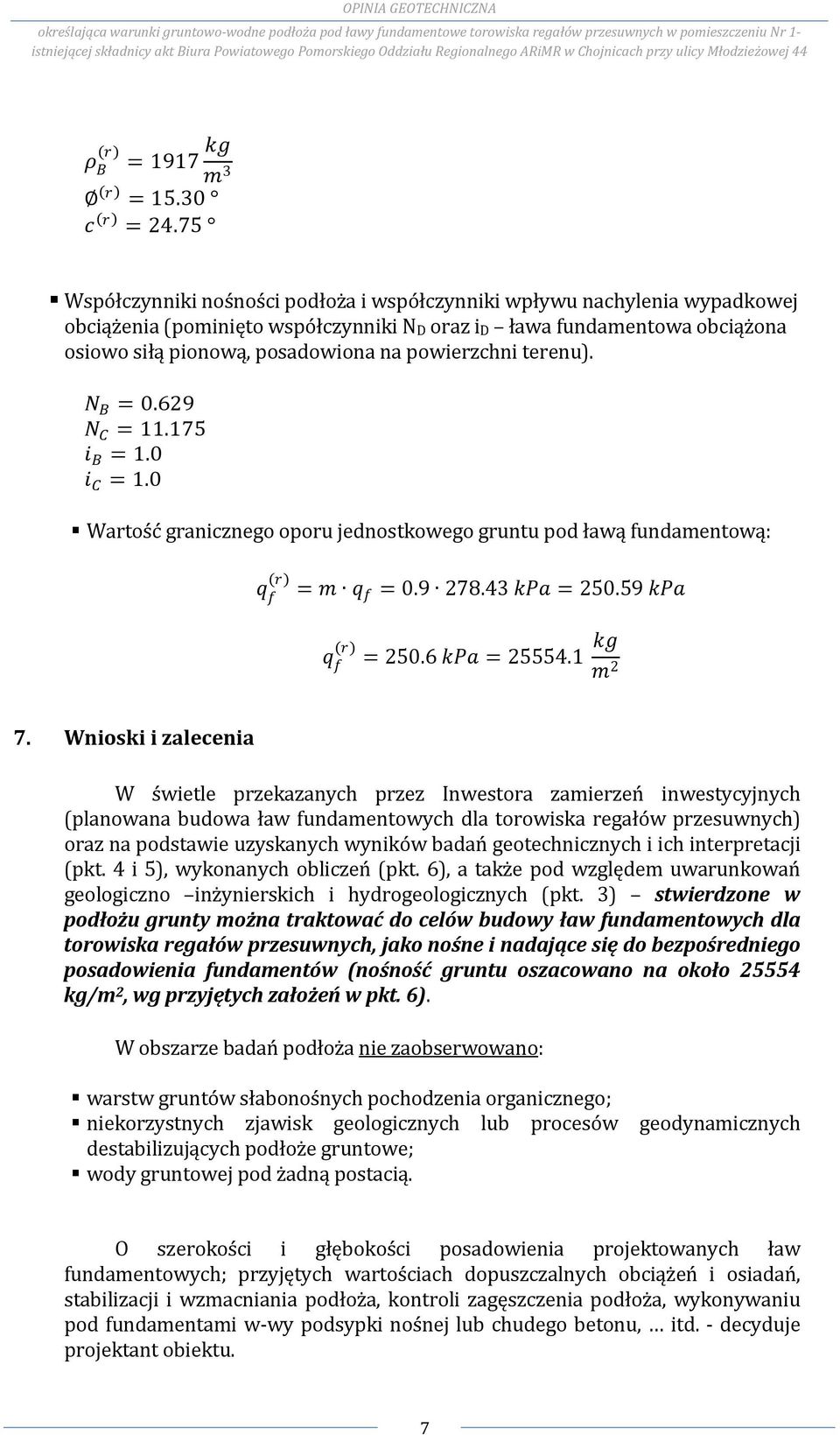 75 Współczynniki nośności podłoża i współczynniki wpływu nachylenia wypadkowej obciążenia (pominięto współczynniki ND oraz id ława fundamentowa obciążona osiowo siłą pionową, posadowiona na