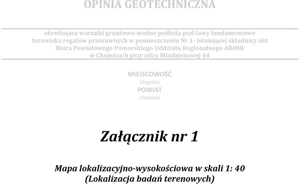 Oddziału Regionalnego ARiMR w Chojnicach przy ulicy Młodzieżowej 44 MIEJSCOWOŚĆ Chojnice POWIAT