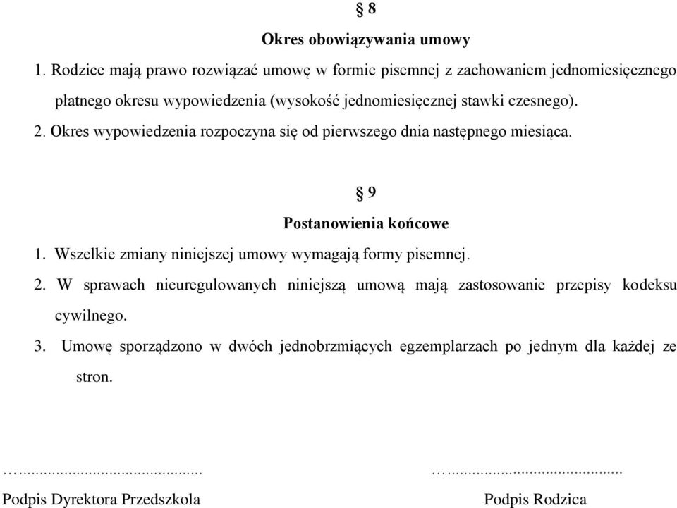 stawki czesnego). 2. Okres wypowiedzenia rozpoczyna się od pierwszego dnia następnego miesiąca. 9 Postanowienia końcowe 1.